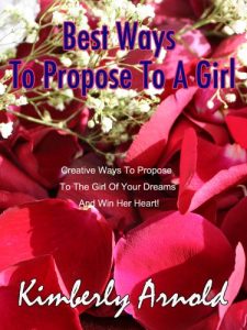 Download Best Ways To Propose To A Girl – Creative Ways To Propose To The Girl Of Your Dreams And Win Her Heart! pdf, epub, ebook