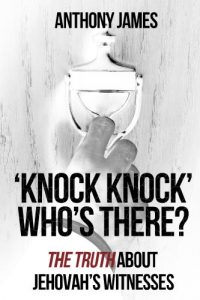 Download ‘Knock Knock’ Who’s There?: The Truth About Jehovah’s Witnesses pdf, epub, ebook