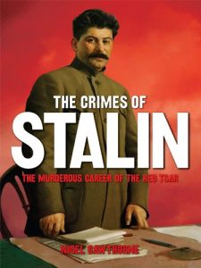 Download The Crimes of Stalin: The Murderous Career of the Red Tsar [Fully Illustrated] pdf, epub, ebook