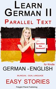 Download Learn German II: Parallel Text – Easy Stories (English – German), Dual Language – Bilingual (Learning German with Parallel Text Book 2) pdf, epub, ebook