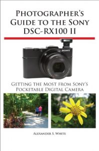 Download Photographer’s Guide to the Sony DSC-RX100 II pdf, epub, ebook