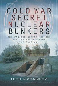 Download Cold War Secret Nuclear Bunker: The Passive Defence of the Western World During the Cold War (Pen & Sword Military Classics) pdf, epub, ebook