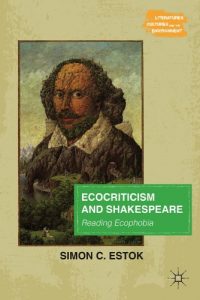 Download Ecocriticism and Shakespeare: Reading Ecophobia (Literatures, Cultures, and the Environment) pdf, epub, ebook