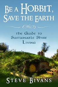 Download Be a Hobbit, Save the Earth: the Guide to Sustainable Shire Living pdf, epub, ebook