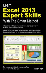 Download Learn Excel 2013 Expert Skills with The Smart Method: Courseware Tutorial teaching Advanced Techniques pdf, epub, ebook