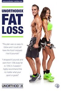 Download Unorthodox Fat Loss: A healthy, Fast, Fat Loss Diet that Gets you the Body you Dream of! (Fat Loss – Diet – Weight Loss – Dream Body – Paleo – Fasting – 5/2 Diet – Whole Foods – Lose Weight Fast) pdf, epub, ebook