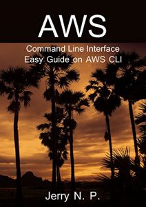 Download AWS Command Line Interface: Easy Guide on AWS CLI pdf, epub, ebook