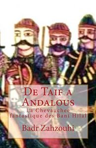 Download De Taif a Andalous: La chevauchee Fantastique des Bani Hilal (French Edition) pdf, epub, ebook