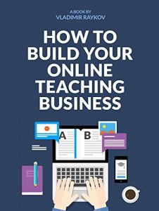 Download How To Build Your Successful Online Teaching Business (Online Entrepreneurship Book 1) pdf, epub, ebook