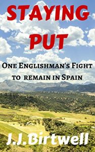 Download Staying Put: One Englishman’s Fight to Remain in Spain pdf, epub, ebook