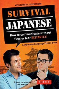 Download Survival Japanese: How to Communicate without Fuss or Fear Instantly! (Japanese Phrasebook) (Survival Series) pdf, epub, ebook