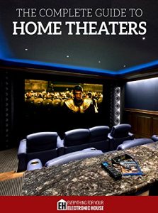 Download The Complete Guide to Home Theaters: Tips and Advice On How to Turn Any Room Into a Sensational Home Theater. pdf, epub, ebook