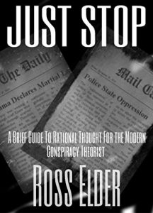 Download Just Stop: A Brief Guide To Rational Thought For The Modern Conspiracy Theorist pdf, epub, ebook