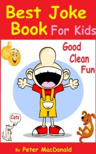 Download Best Joke Book for Kids : Best Funny Jokes and Knock Knock Jokes( 200+ Jokes): Good Clean Fun pdf, epub, ebook