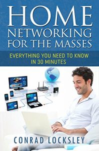 Download Home Networking for the Masses: Everything You Need to Know in 30 Minutes pdf, epub, ebook