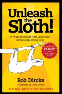 Download Unleash The Sloth! 75 Ways to Reach Your Maximum Potential By Doing Less pdf, epub, ebook