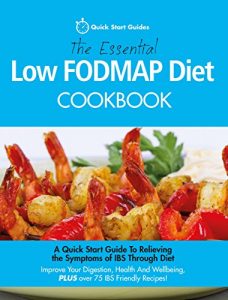 Download The Essential Low FODMAP Diet Cookbook: A Quick Start Guide To Relieving the Symptoms of IBS Through Diet. Improve Your Digestion, Health And Wellbeing, PLUS over 75 IBS Friendly Recipes! pdf, epub, ebook