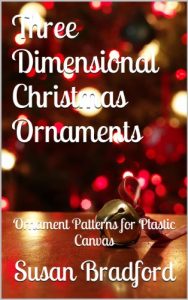 Download Three Dimensional Christmas Ornaments: Ornament Patterns for Plastic Canvas pdf, epub, ebook