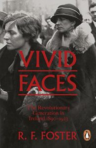 Download Vivid Faces: The Revolutionary Generation in Ireland, 1890-1923 pdf, epub, ebook