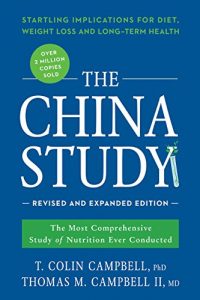 Download The China Study: Revised and Expanded Edition: The Most Comprehensive Study of Nutrition Ever Conducted and the Startling Implications for Diet, Weight Loss, and Long-Term Health pdf, epub, ebook