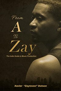 Download From A to Zay: The Indie Guide to Music Production pdf, epub, ebook