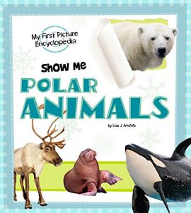 Download Show Me Polar Animals (My First Picture Encyclopedias) pdf, epub, ebook