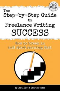 Download The Step-by-Step Guide to Freelance Writing Success: How to Break In and Start Earning – Fast! (Freelance Writers Den Book 2) pdf, epub, ebook