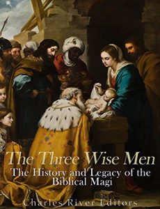 Download The Three Wise Men: The History and Legacy of the Biblical Magi pdf, epub, ebook