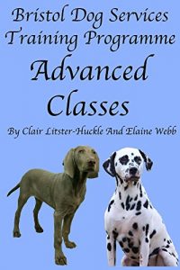 Download Bristol Dog Services Dog Training Programme Advanced Classes pdf, epub, ebook