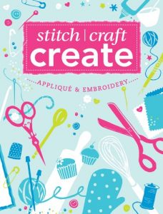 Download Stitch, Craft, Create: Applique & Embroidery: 15 quick & easy applique and embroidery projects pdf, epub, ebook