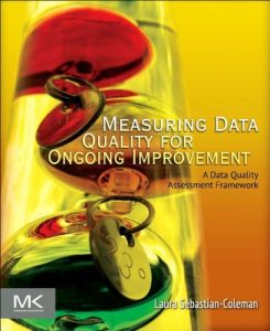 Download Measuring Data Quality for Ongoing Improvement: A Data Quality Assessment Framework (The Morgan Kaufmann Series on Business Intelligence) pdf, epub, ebook