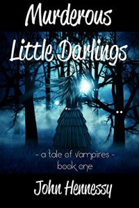 Download Murderous Little Darlings – A Tale of Vampires – Book One: A Tale of Vampires – Book One pdf, epub, ebook