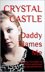 Download Daddy Blames Me: A Shocking True Story of Abuse and Sexual Inappropriateness pdf, epub, ebook