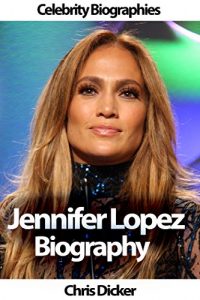 Download Jennifer Lopez Biography: What She Does Not Want You To Know? pdf, epub, ebook