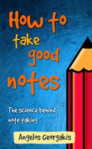 Download How to take good notes: The science behind note taking pdf, epub, ebook