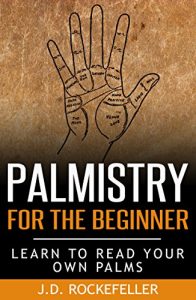 Download Palmistry For The Beginner: Learn to Read Your Own Palms (J.D. Rockefeller’s Book Club) pdf, epub, ebook