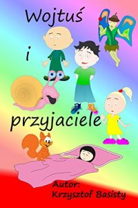 Download Wojtuś i przyjaciele – Polish Edition: Bajki z moralami do czytania (Provencal Edition) pdf, epub, ebook