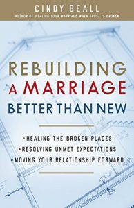 Download Rebuilding a Marriage Better Than New: *Healing the Broken Places *Resolving Unmet Expectations *Moving Your Relationship Forward pdf, epub, ebook