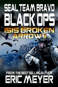 Download SEAL Team Bravo: Black Ops – ISIS Broken Arrow II (SEAL Team Bravo: Black Ops – Short Reads Book 3) pdf, epub, ebook