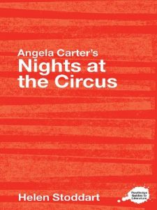 Download Angela Carter’s Nights at the Circus: A Routledge Study Guide (Routledge Guides to Literature) pdf, epub, ebook