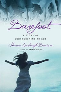 Download Barefoot: A Story of Surrendering to God (Sensible Shoes Series) pdf, epub, ebook