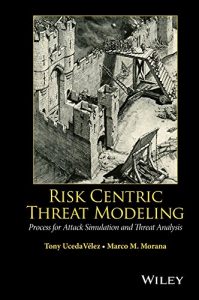 Download Risk Centric Threat Modeling: Process for Attack Simulation and Threat Analysis pdf, epub, ebook