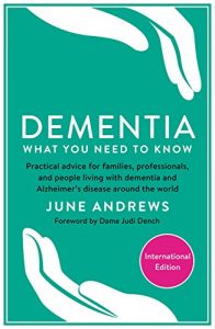 Download Dementia: What You Need to Know: Practical advice for families, professionals, and people living with dementia and Alzheimer’s Disease around the world (International Edition) pdf, epub, ebook