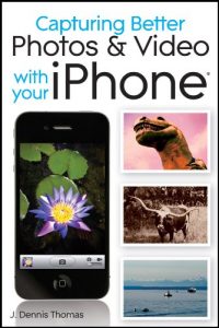 Download Capturing Better Photos and Video with your iPhone pdf, epub, ebook