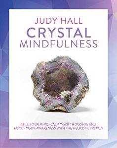 Download Crystal Mindfulness: Still Your Mind, Calm Your Thoughts and Focus Your Awareness with the Help of Crystals pdf, epub, ebook