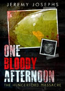 Download One Bloody Afternoon – The Hungerford Massacre pdf, epub, ebook