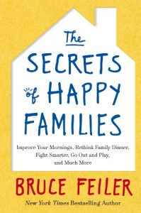 Download The Secrets of Happy Families: Improve Your Mornings, Rethink Family Dinner, Fight Smarter, Go Out and Play and Much More pdf, epub, ebook