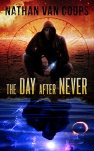 Download The Day After Never: A Time Travel Adventure (In Times Like These Book 3) pdf, epub, ebook