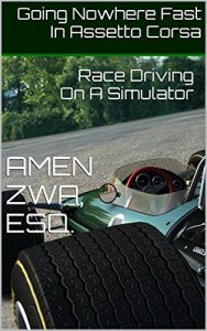 Download Going Nowhere Fast In Assetto Corsa (2016-12-24): Race Driving On A Simulator pdf, epub, ebook