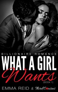 Download What A Girl Wants: (Billionaire Romance) (Book 1) (Alpha Billionaire Romance Series) pdf, epub, ebook